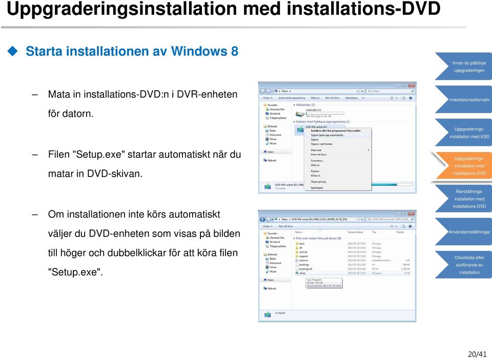 exe" startar automatiskt när du matar in DVD-skivan.