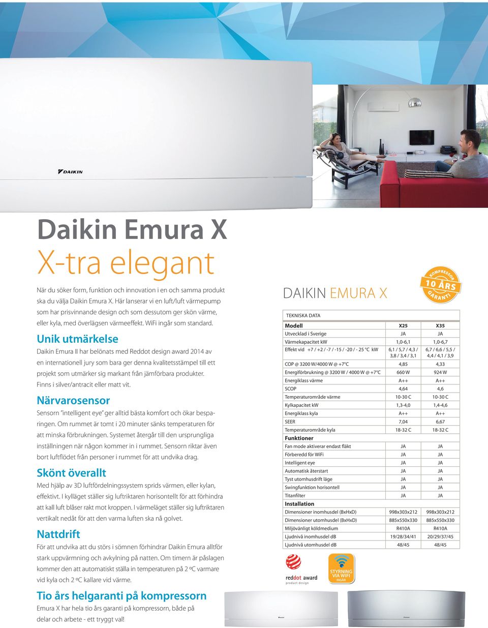 Unik utmärkelse Daikin Emura II har belönats med Reddot design award 2014 av en internationell jury som bara ger denna kvalitetsstämpel till ett projekt som utmärker sig markant från jämförbara