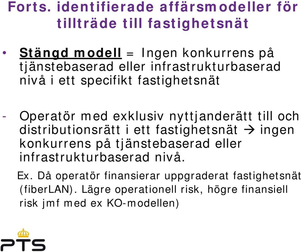 eller infrastrukturbaserad nivå i ett specifikt fastighetsnät - Operatör med exklusiv nyttjanderätt till och