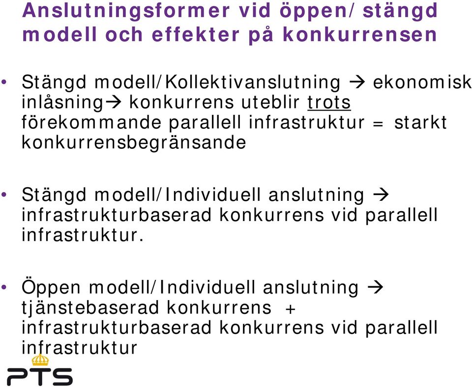 konkurrensbegränsande Stängd modell/individuell anslutning infrastrukturbaserad konkurrens vid parallell