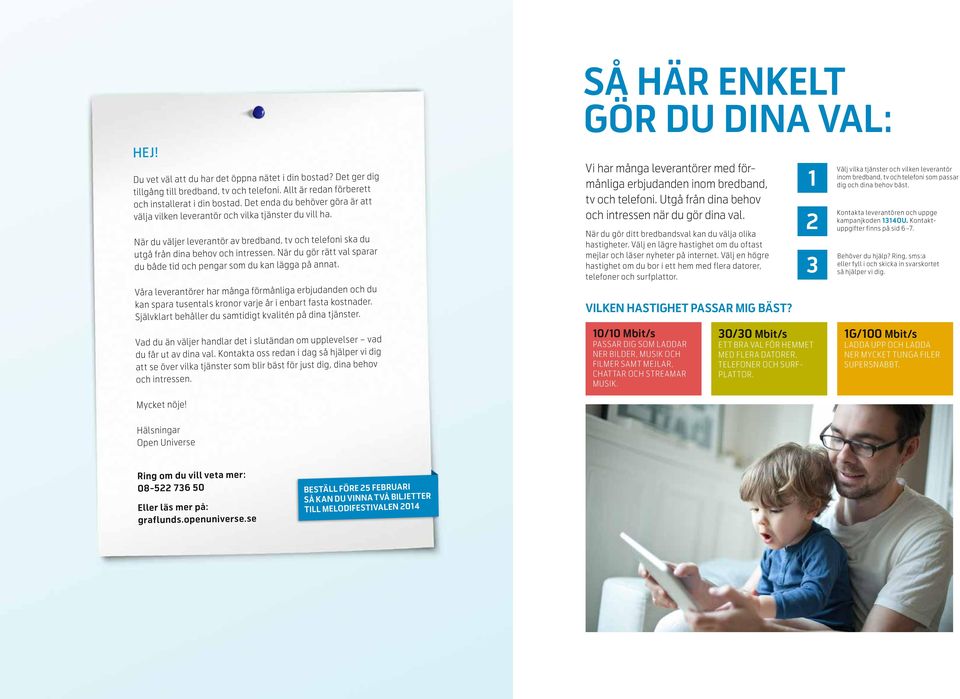 När du gör rätt val sparar du både tid och pengar som du kan lägga på annat. Våra leverantörer har många förmånliga erbjudanden och du kan spara tusentals kronor varje år i enbart fasta kostnader.