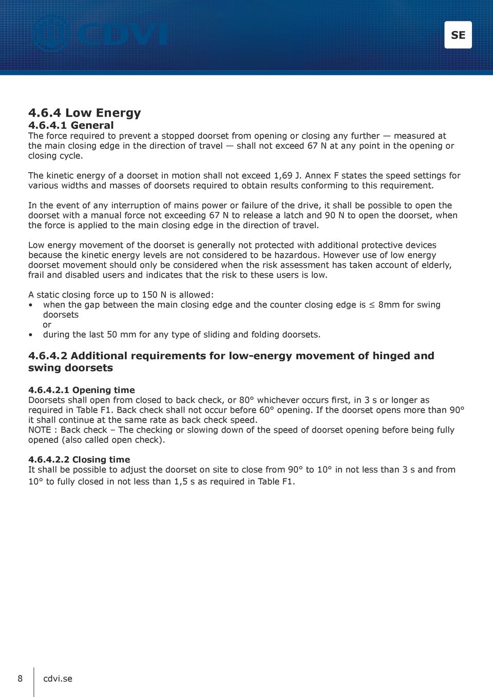 Annex F states the speed settings f various widths and masses of dosets required to obtain results confming to this requirement.