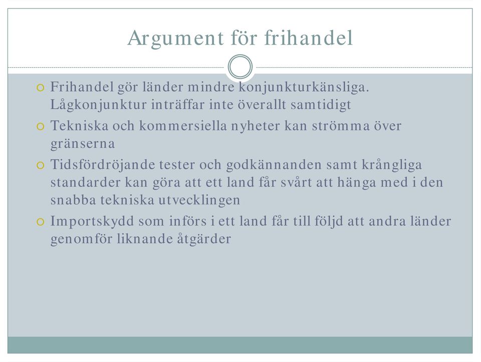 gränserna Tidsfördröjande tester och godkännanden samt krångliga standarder kan göra att ett land får