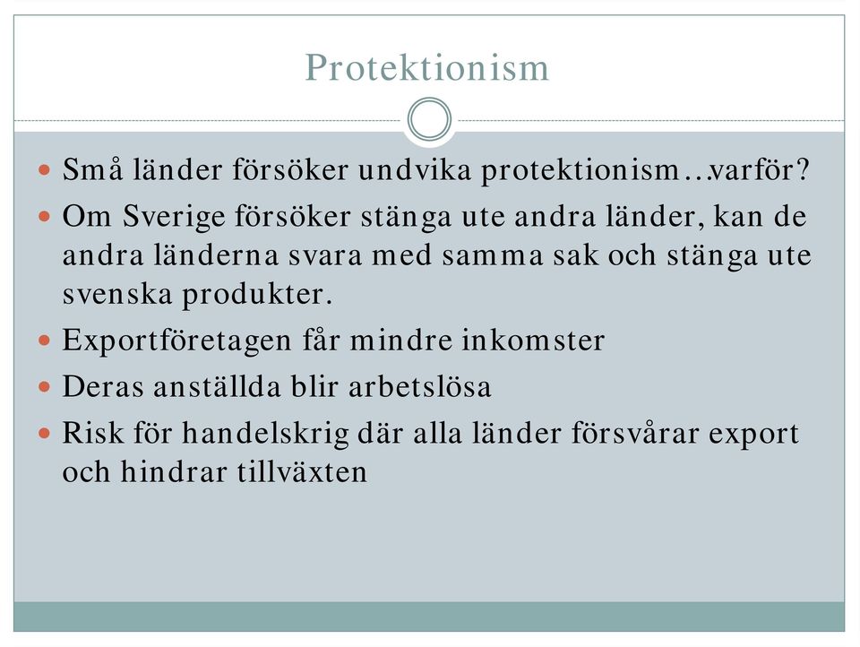 sak och stänga ute svenska produkter.