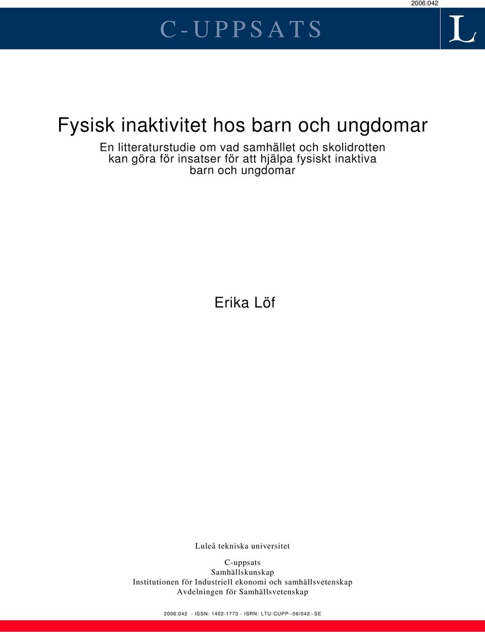 Luleå tekniska universitet C-uppsats Samhällskunskap Institutionen för Industriell ekonomi och
