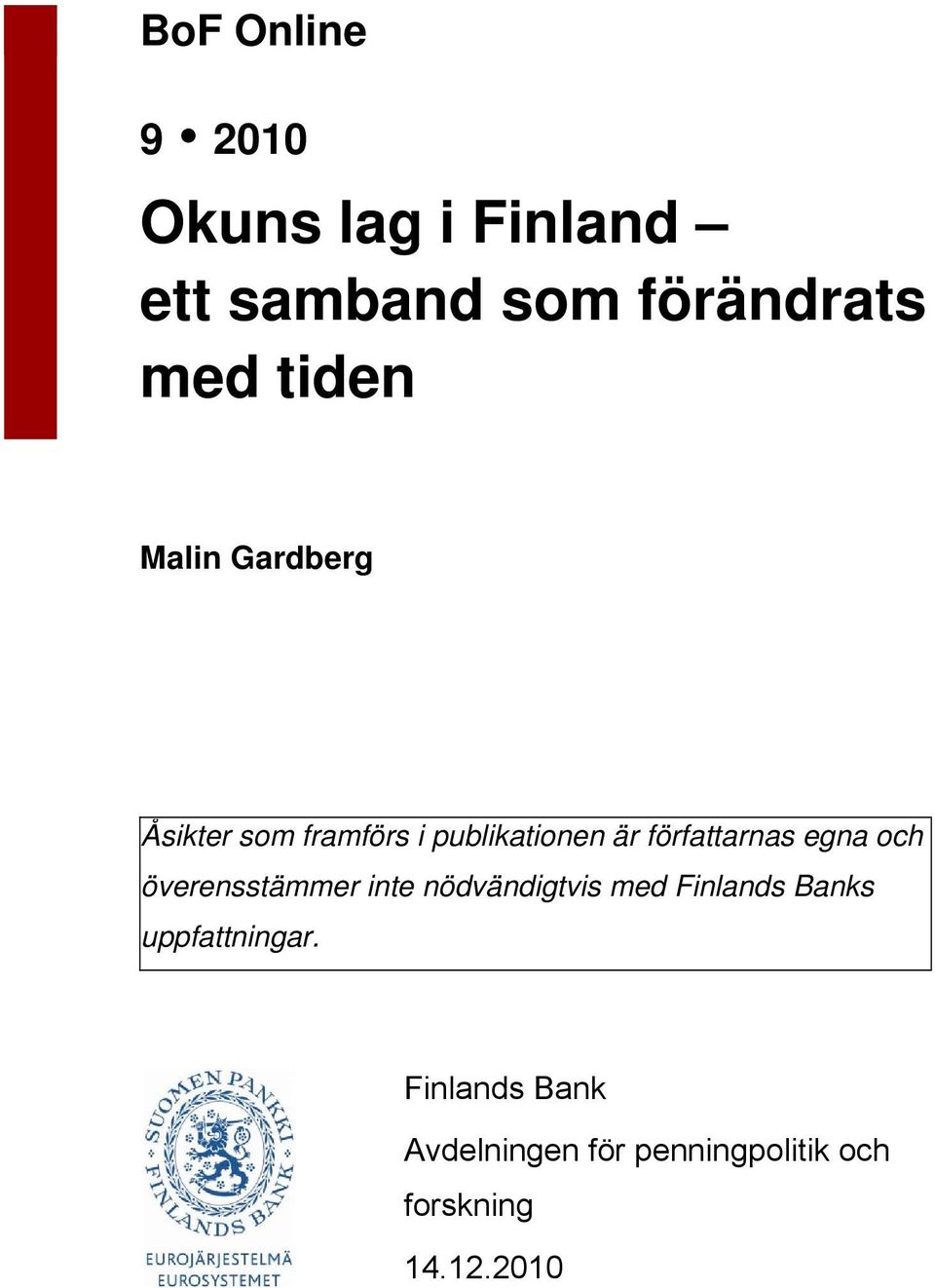författarnas egna och överensstämmer inte nödvändigtvis med Finlands