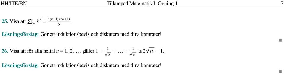 dina kamrater! 6. Visa att för alla heltal n,, gäller n n.