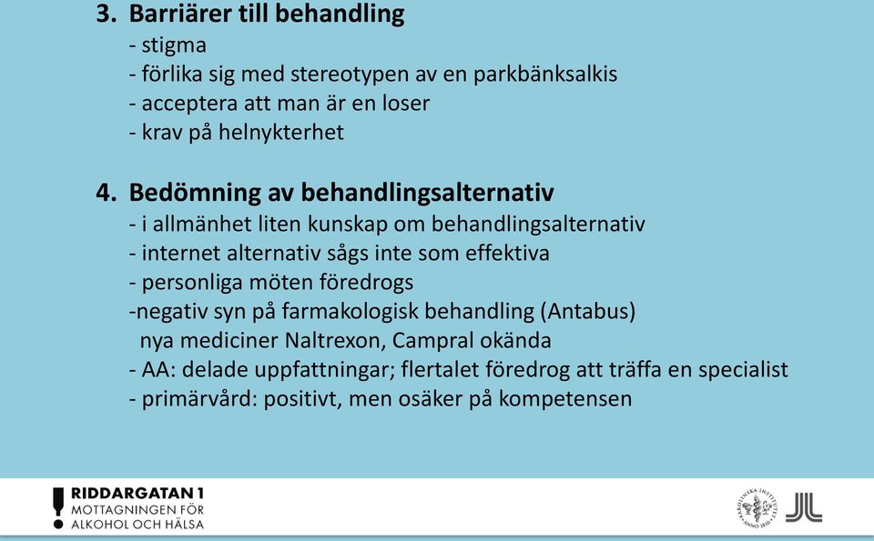 Bedömning av behandlingsalternativ - i allmänhet liten kunskap om behandlingsalternativ - internet alternativ sågs inte som