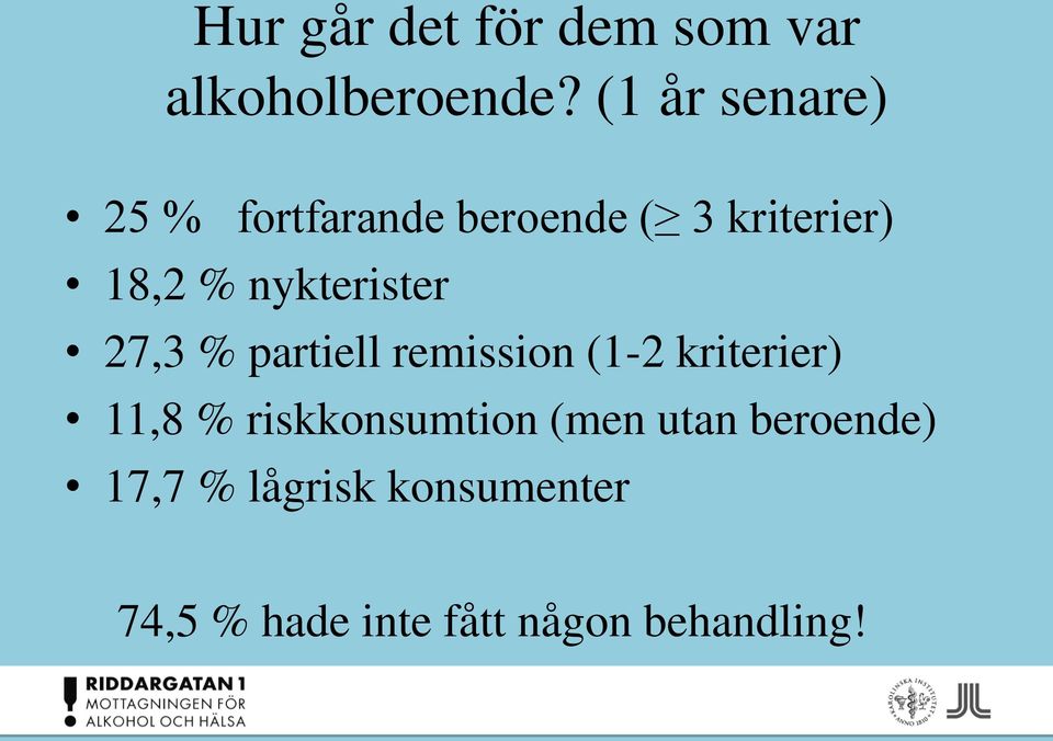 nykterister 27,3 % partiell remission (1-2 kriterier) 11,8 %