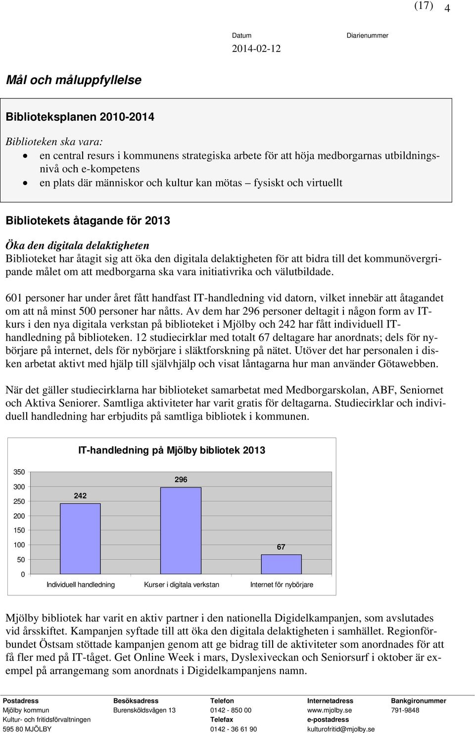 kommunövergripande målet om att medborgarna ska vara initiativrika och välutbildade.