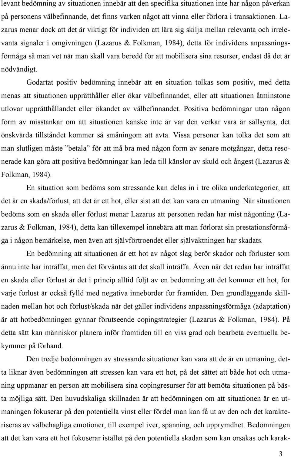 man vet när man skall vara beredd för att mobilisera sina resurser, endast då det är nödvändigt.