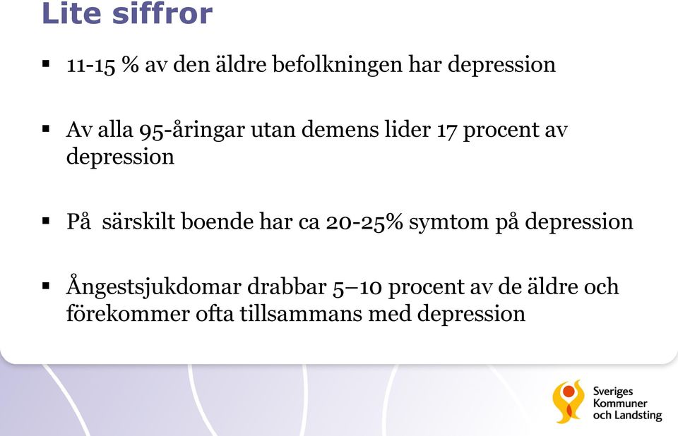 särskilt boende har ca 20-25% symtom på depression Ångestsjukdomar