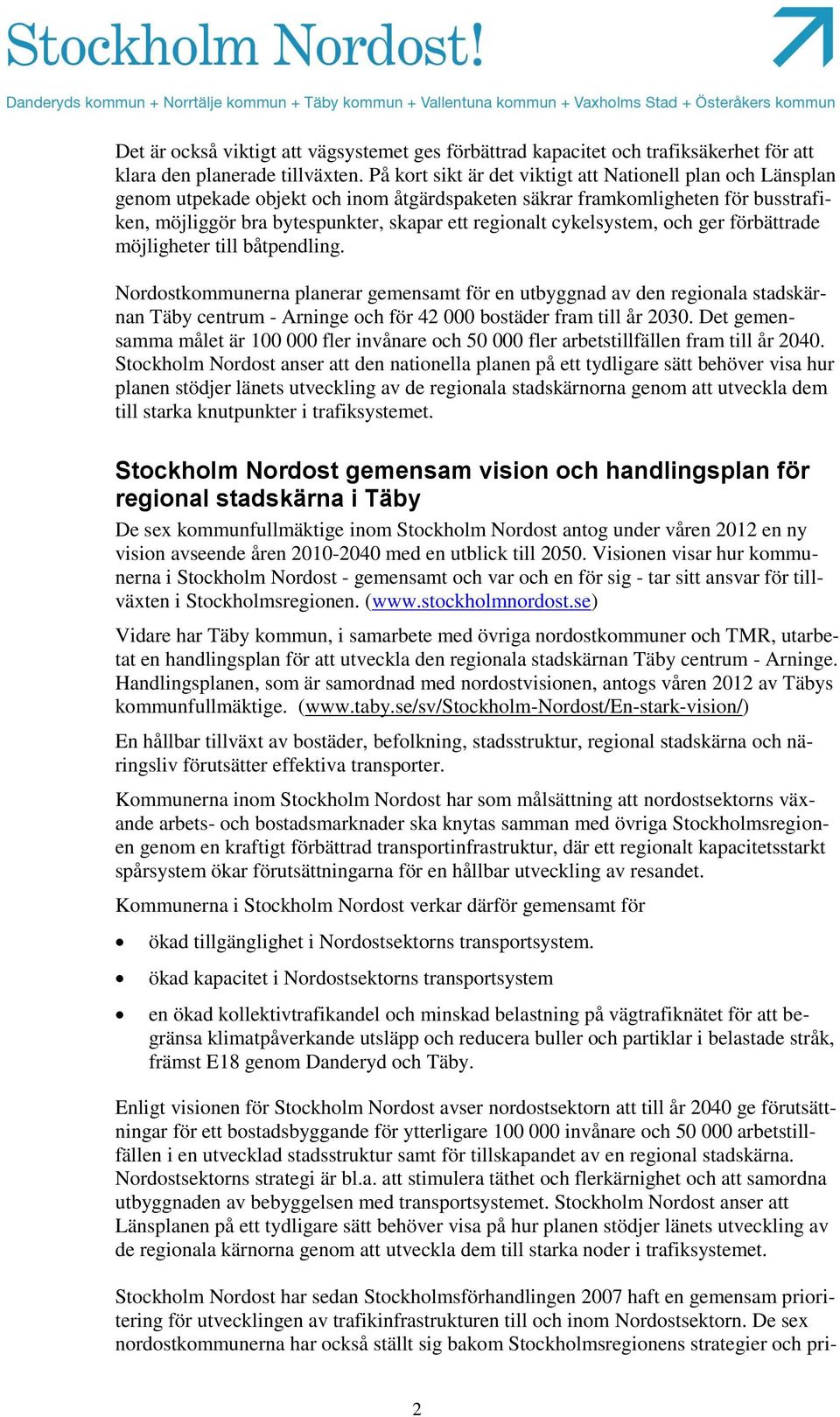 cykelsystem, och ger förbättrade möjligheter till båtpendling.