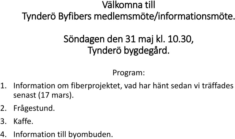 Information om fiberprojektet, vad har hänt sedan vi träffades