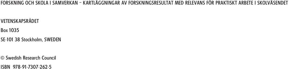 SKOLVÄSENDET VETENSKAPSRÅDET Box 1035 SE-101 38