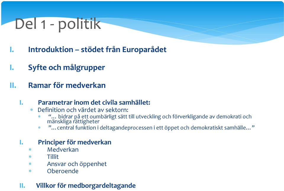 och förverkligande av demokrati och mänskliga rättigheter central funktion i deltagandeprocessen i ett öppet och