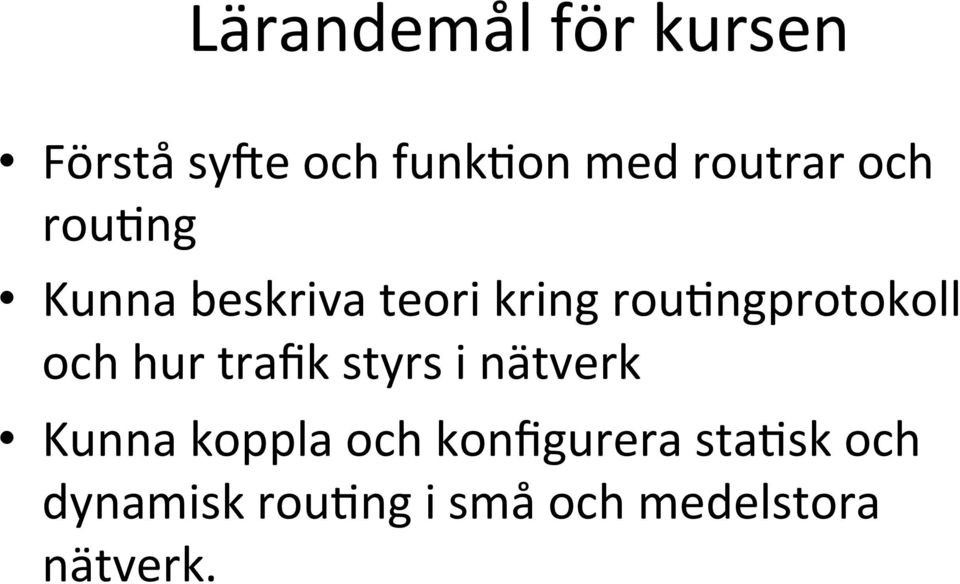 rou-ngprotokoll och hur trafik styrs i nätverk Kunna