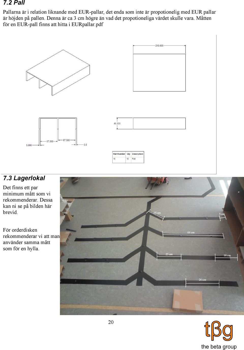 Måtten för en EUR-pall finns att hitta i EURpallar.pdf 7.