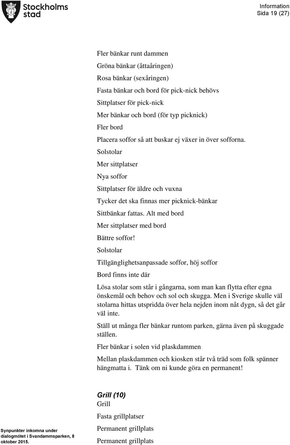 Alt med bord Mer sittplatser med bord Bättre soffor!