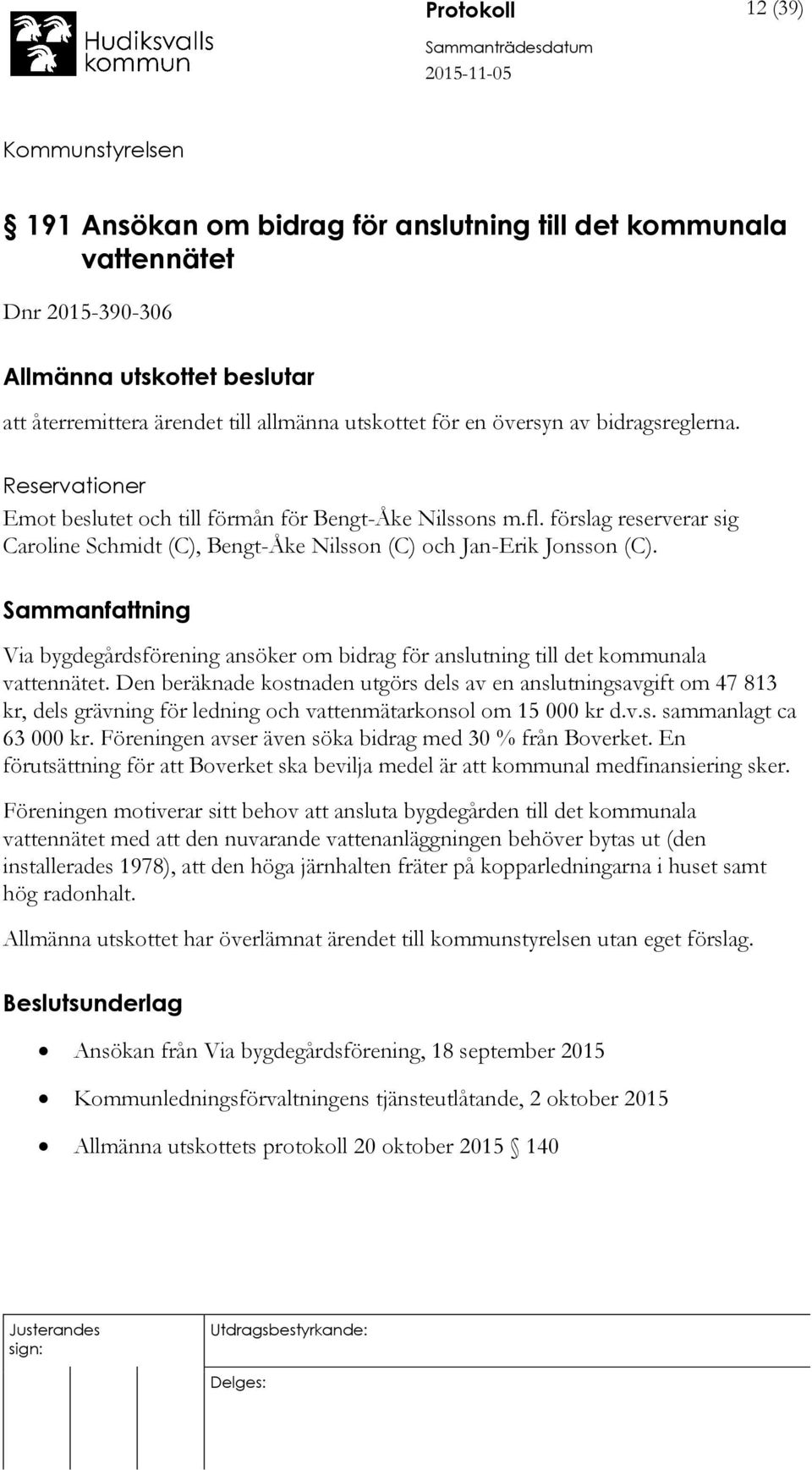 Via bygdegårdsförening ansöker om bidrag för anslutning till det kommunala vattennätet.