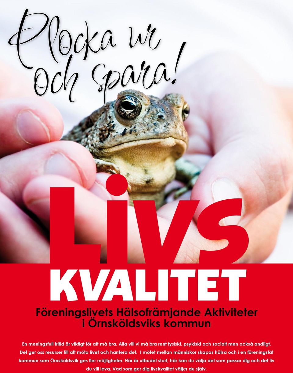 Det ger oss resurser till att möta livet och hantera det.