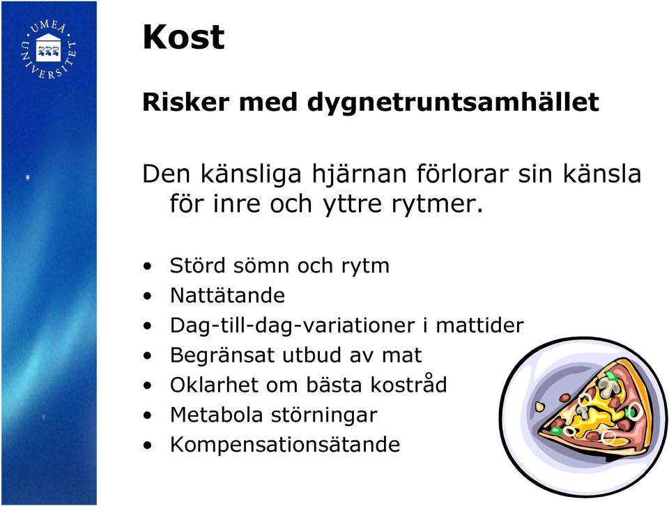 Störd sömn och rytm Nattätande Dag-till-dag-variationer i