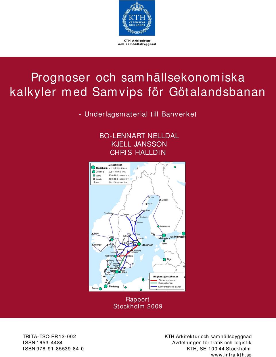 Luleå Uleåborg Skellefteå Trondheim Östersund Umeå Örnskölds vik Sundsvall Tammerfors Bergen Stavanger Bremen Oslo Moss Moss Tr ollhättan Göteborg Ålborg Århus Århus Halmstad Helsingborg Köpenhamn