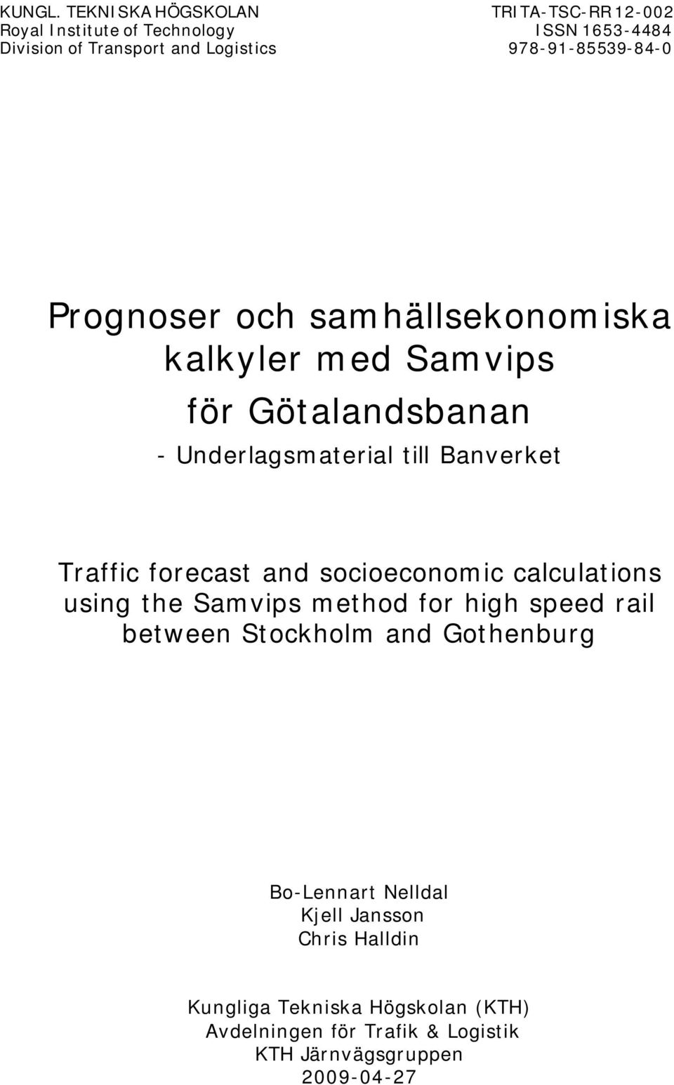 978-91-85539-84-0 Prognoser och samhällsekonomiska kalkyler med Samvips för Götalandsbanan - Underlagsmaterial till Banverket