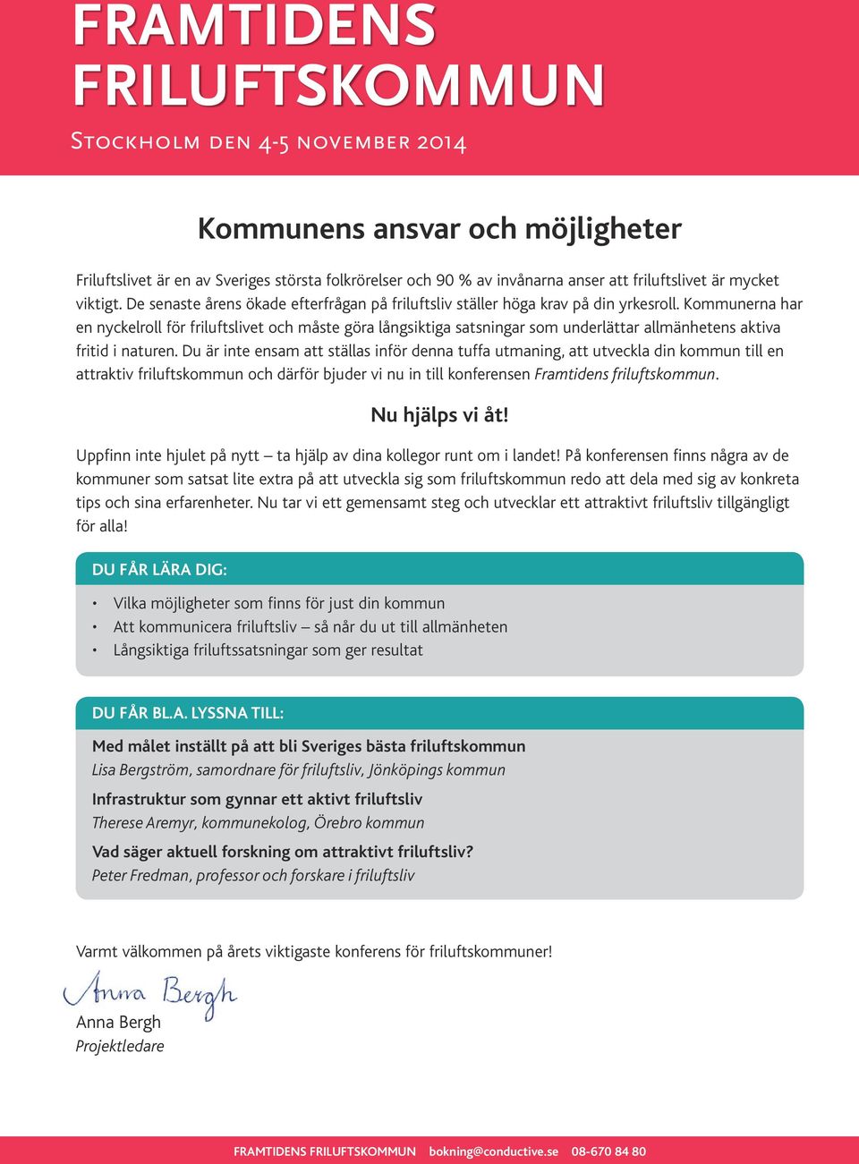 Kommunerna har en nyckelroll för friluftslivet och måste göra långsiktiga satsningar som underlättar allmänhetens aktiva fritid i naturen.