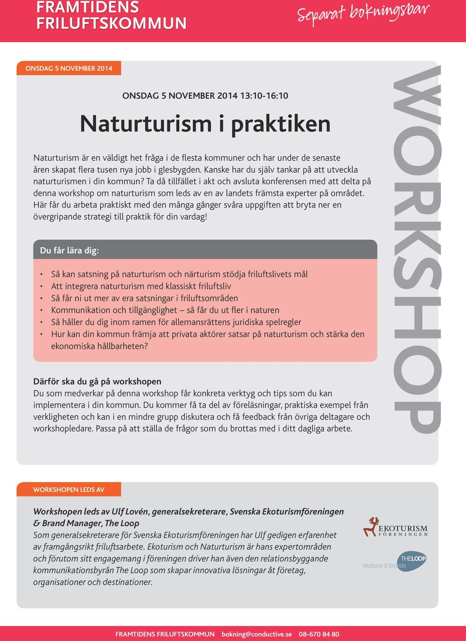 Ta då tillfället i akt och avsluta konferensen med att delta på denna workshop om naturturism som leds av en av landets främsta experter på området.