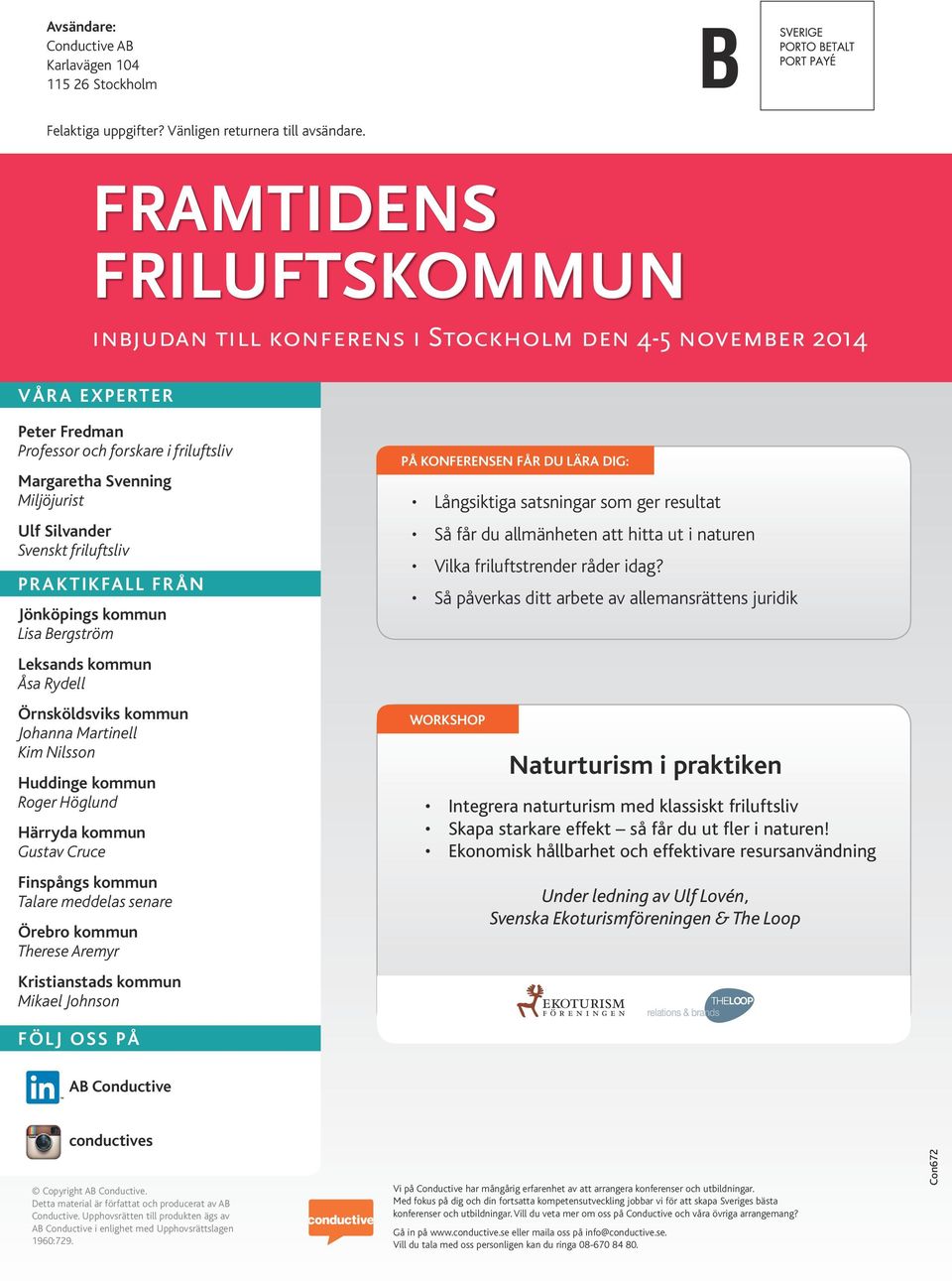PRAKTIKFALL FRÅN Jönköpings kommun Lisa Bergström Leksands kommun Åsa Rydell Johanna Martinell Kim Nilsson Huddinge kommun Roger Höglund Härryda kommun Gustav Cruce Finspångs kommun Talare meddelas