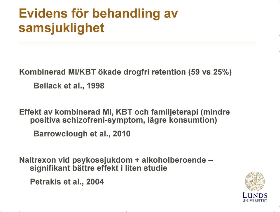 , 1998 Effekt av kombinerad MI, KBT och familjeterapi (mindre positiva