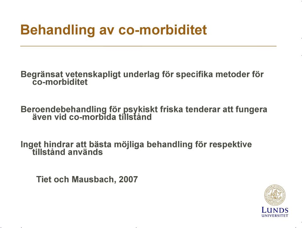 friska tenderar att fungera även vid co-morbida tillstånd Inget hindrar