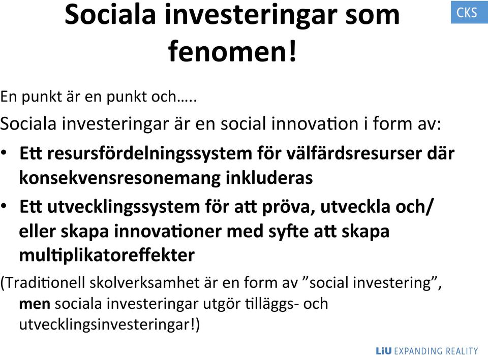 konsekvensresonemang inkluderas E5 utvecklingssystem för a5 pröva, utveckla och/ eller skapa innova?