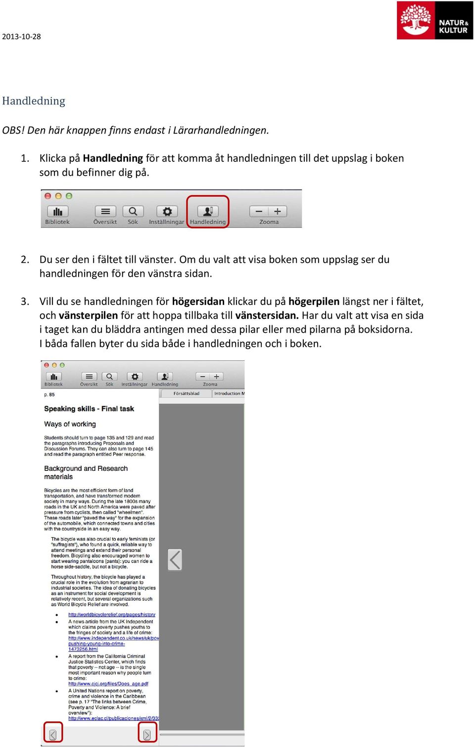 Om du valt att visa boken som uppslag ser du handledningen för den vänstra sidan. 3.