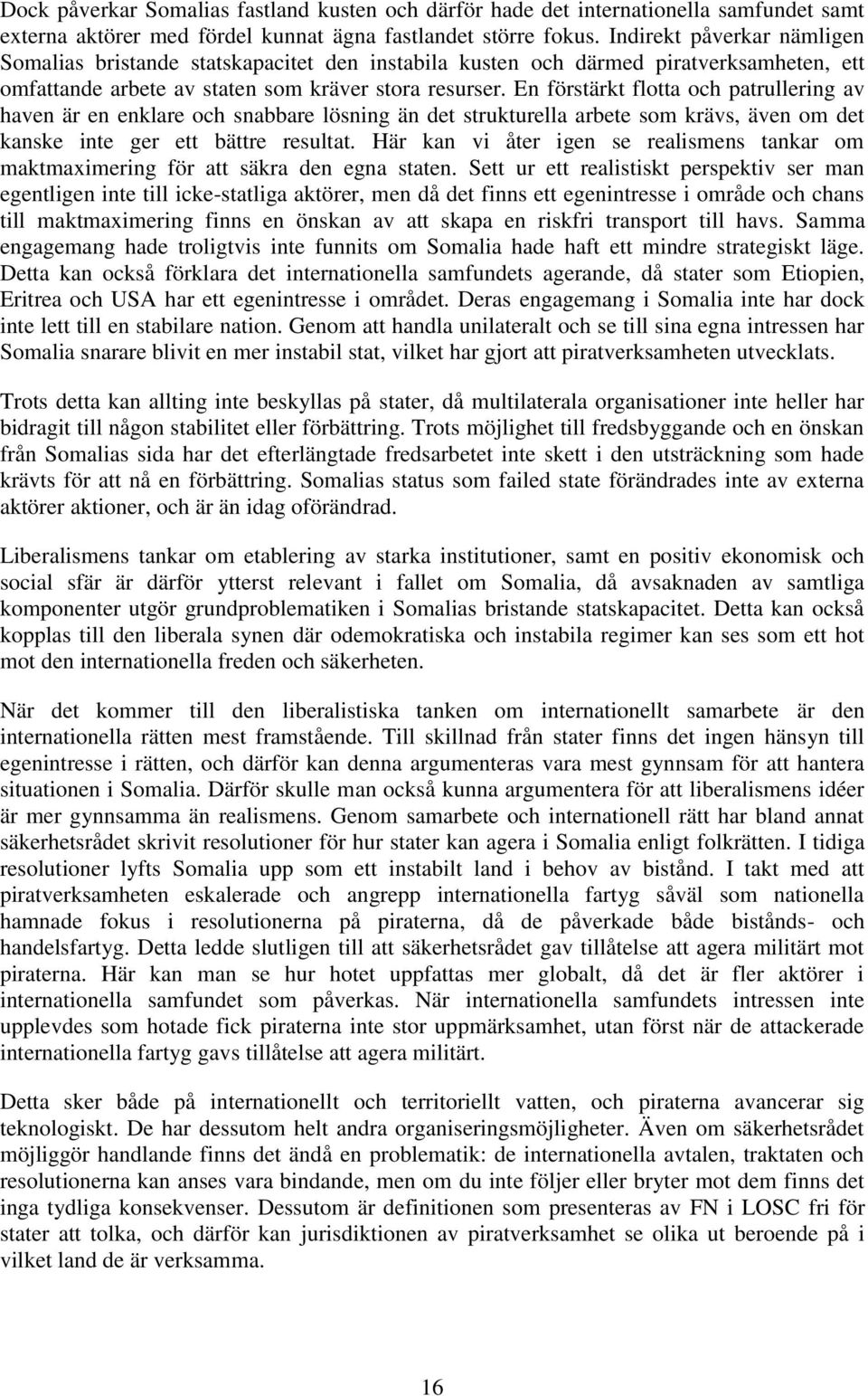 En förstärkt flotta och patrullering av haven är en enklare och snabbare lösning än det strukturella arbete som krävs, även om det kanske inte ger ett bättre resultat.