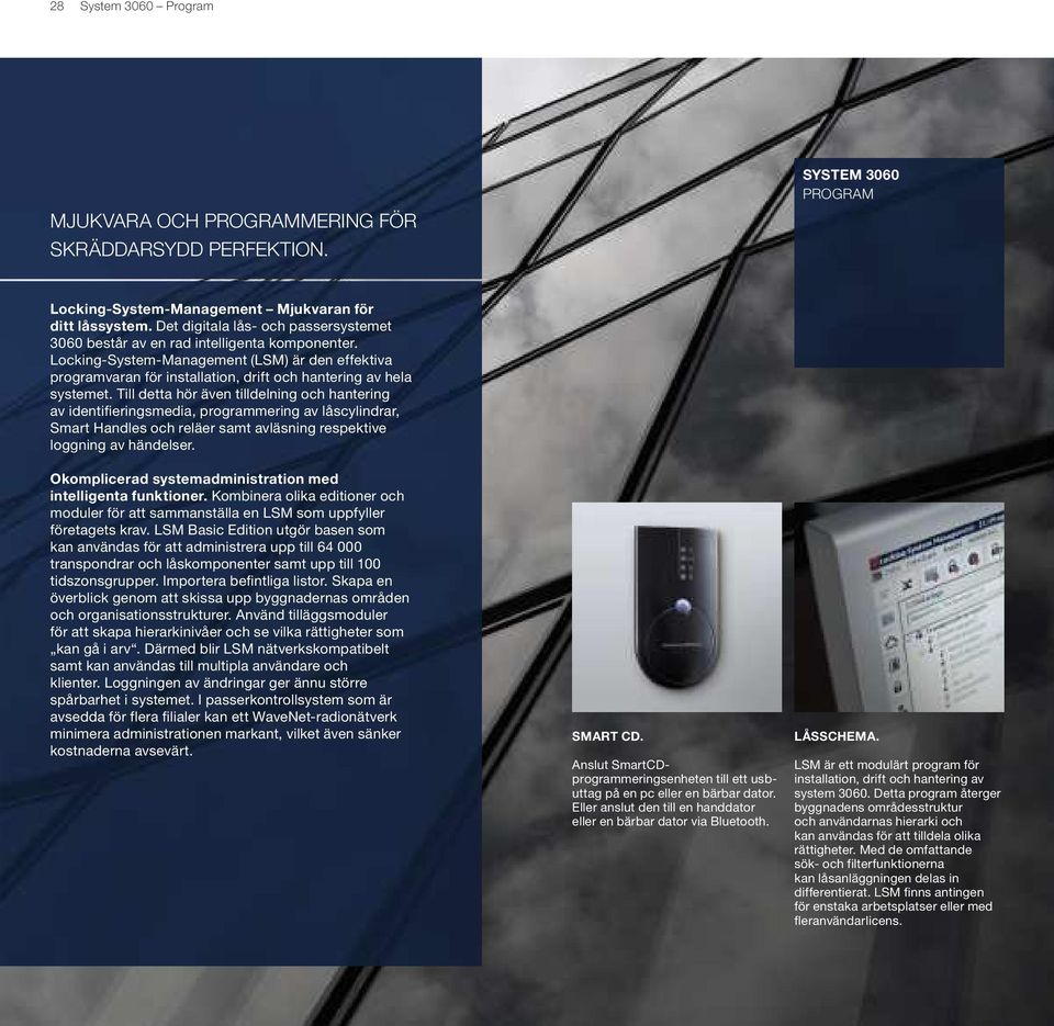 Locking-System-Management (LSM) är den effektiva programvaran för installation, drift och hantering av hela systemet.