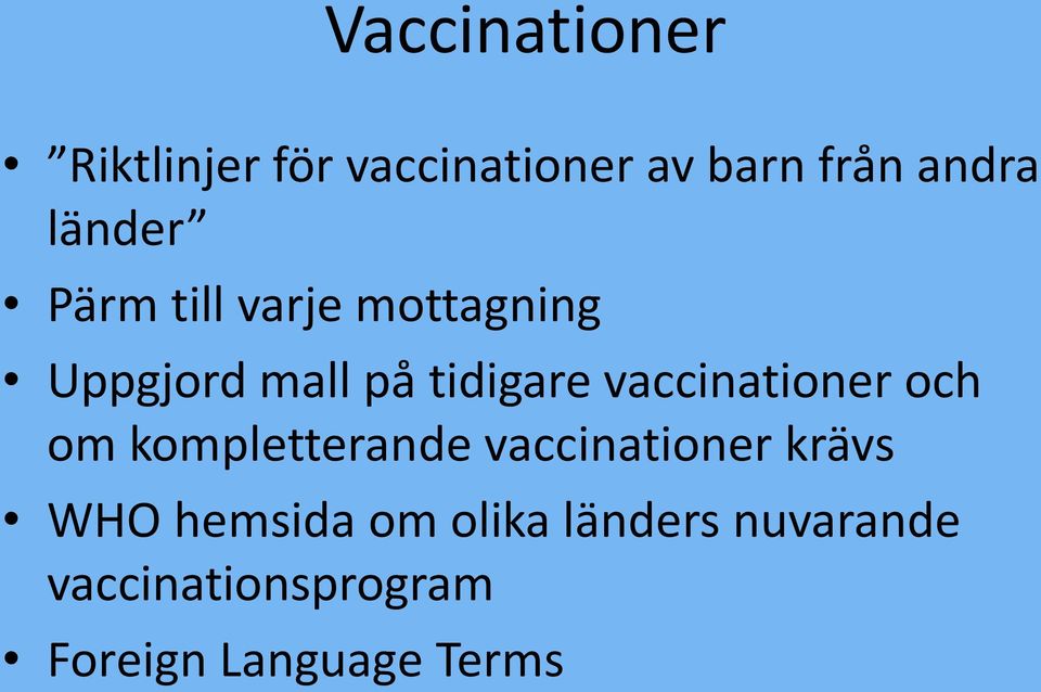 vaccinationer och om kompletterande vaccinationer krävs WHO