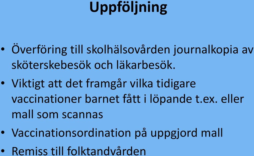 Viktigt att det framgår vilka tidigare vaccinationer barnet fått