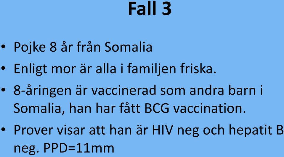 8-åringen är vaccinerad som andra barn i Somalia,