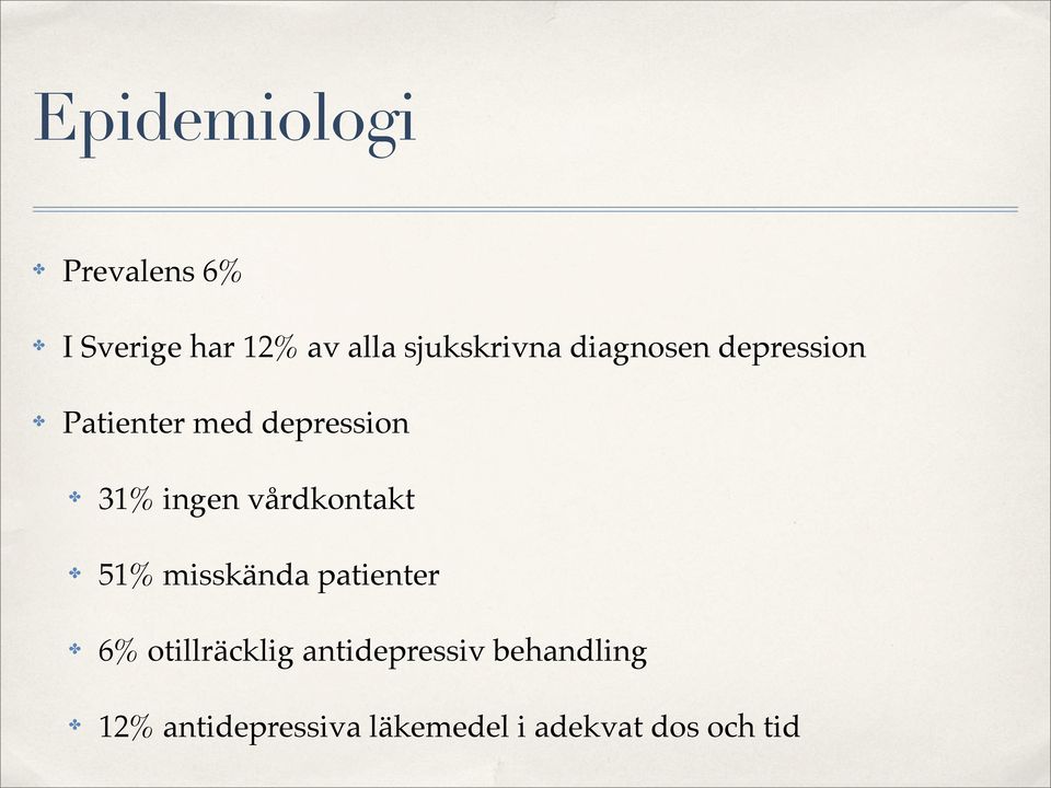 ingen vårdkontakt 51% misskända patienter 6% otillräcklig