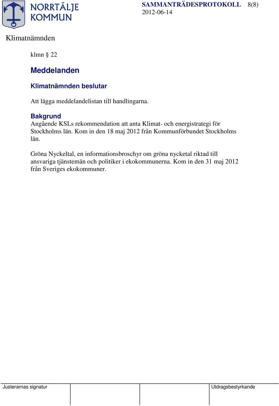 Kom in den 18 maj 2012 från Kommunförbundet Stockholms län.