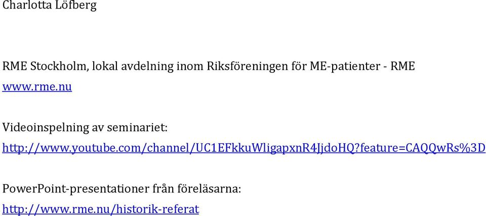nu Videoinspelning av seminariet: http://www.youtube.