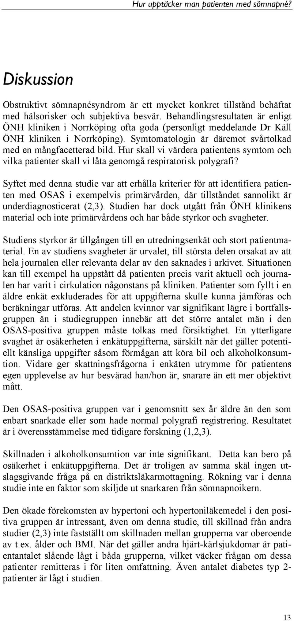 Hur skall vi värdera patientens symtom och vilka patienter skall vi låta genomgå respiratorisk polygrafi?