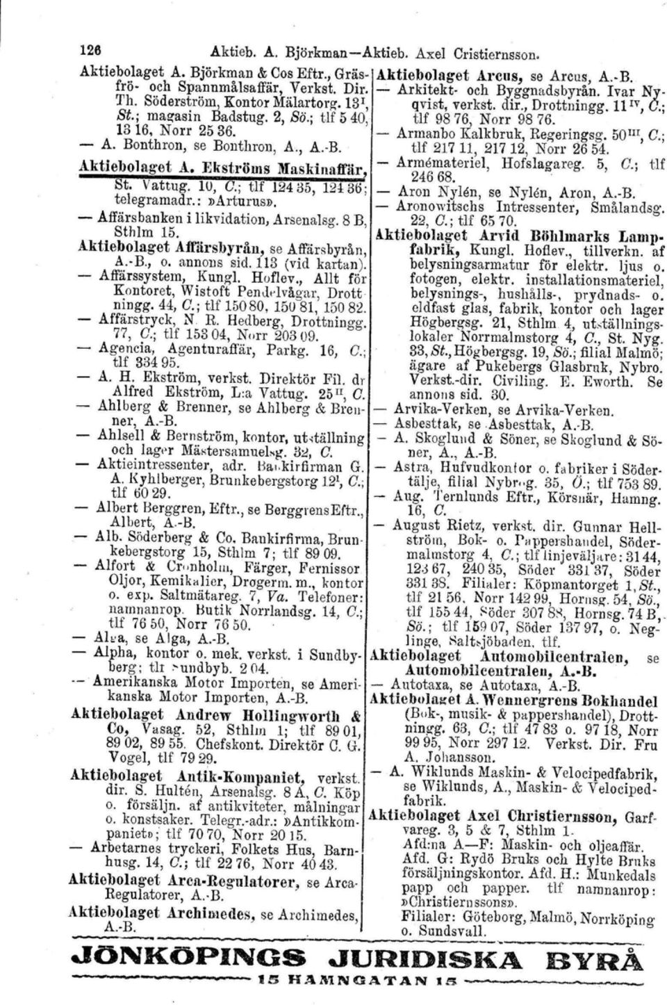 501II, G.; A. Bonthron, se Bonthron, A., A.B. tlf 21711, 21712, Norr 2654. Aktiebolaget A. Ekströms Maskinaffär, Ar~~~~~eriel, Hofslagareg. 5, G.j tlf St. Vattug. 10, G.
