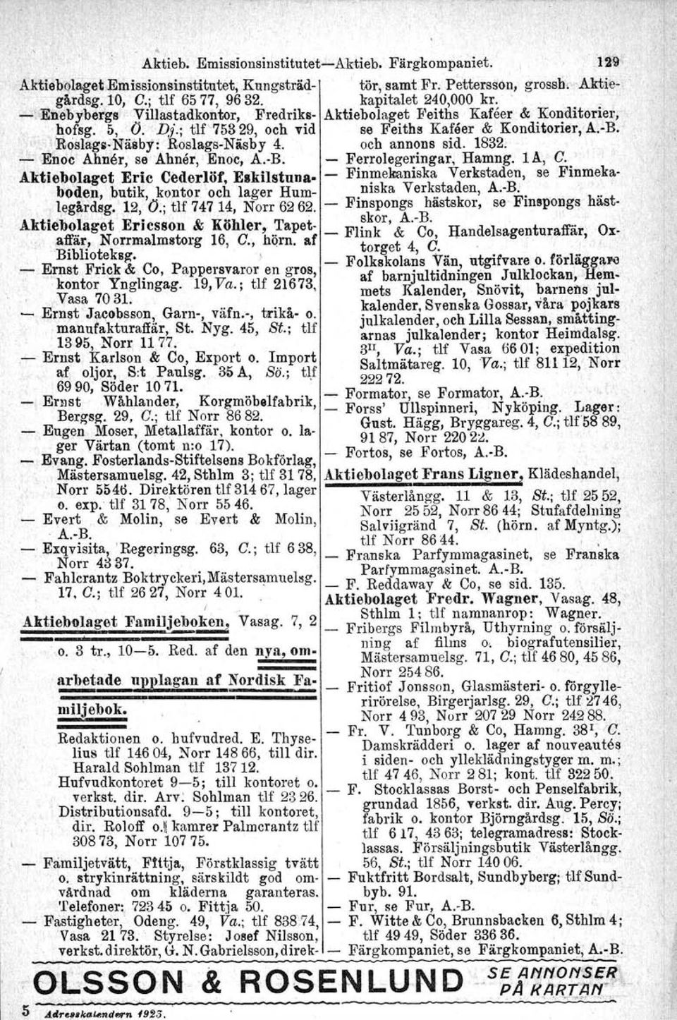 Aktiebolaget Eric Cederlöf, Bskllstuna, Finme1lianiska Verkstaden, se Finmeka, boden, butik, kontor och lager Hum niska Verkstaden, A.B. l.egårdsg.' 12, (J.; tlf 74714, Norr 6262.