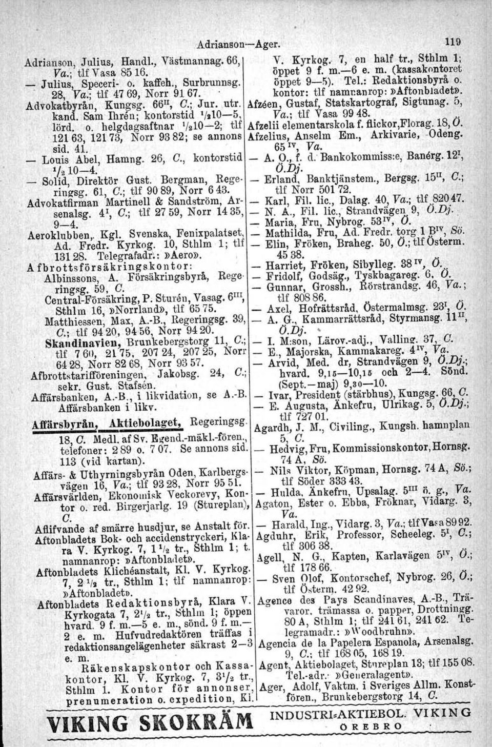 Sam Ihrån: kontorstid 1/1105, Va.;.tlf Vasa 9948. lörd, 'o. ljelgdagsaftnar 'MO~2j tlf Afzelii elementarskola f. flickor.plorag. 18, O. 12163, 12173, Norr 9382j se annons Afzelius, Anselm Em.