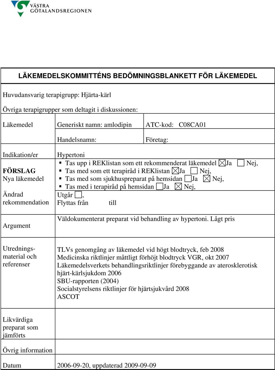 Lågt pris TLVs genomgång av läkemedel vid högt blodtryck, feb 2008 Medicinska riktlinjer måttligt