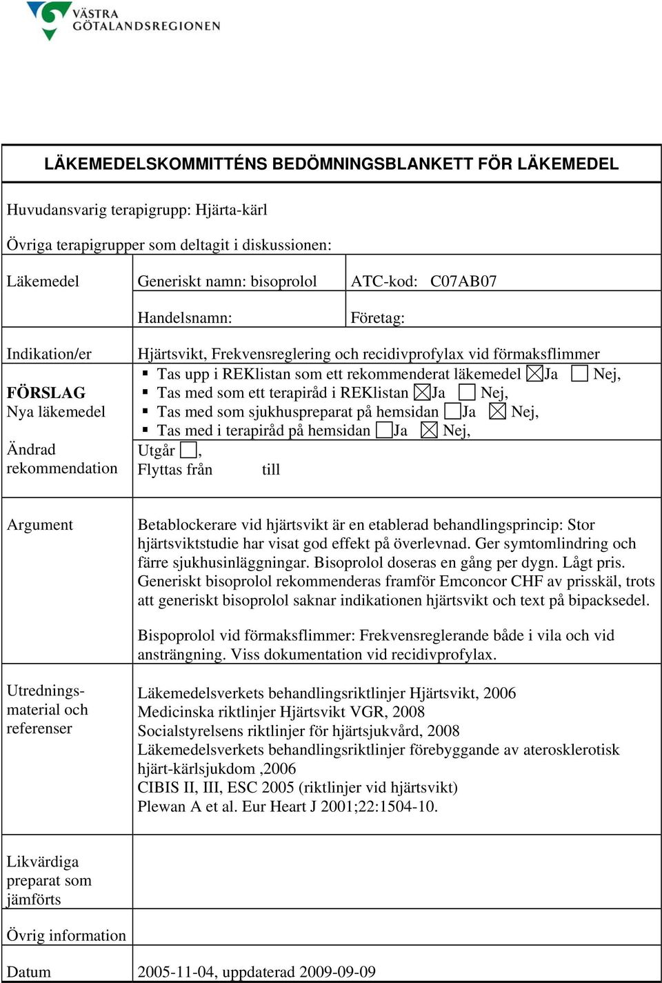 Generiskt bisoprolol rekommenderas framför Emconcor CHF av prisskäl, trots att generiskt bisoprolol saknar indikationen hjärtsvikt text på bipacksedel.