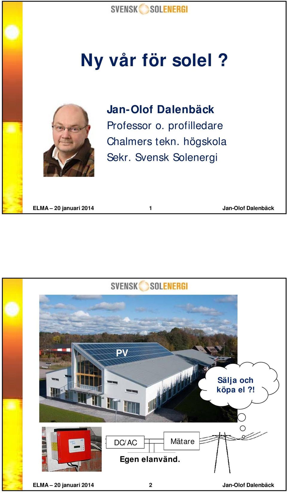 Svensk Solenergi ELMA 20 januari 2014 1 Jan-Olof Dalenbäck